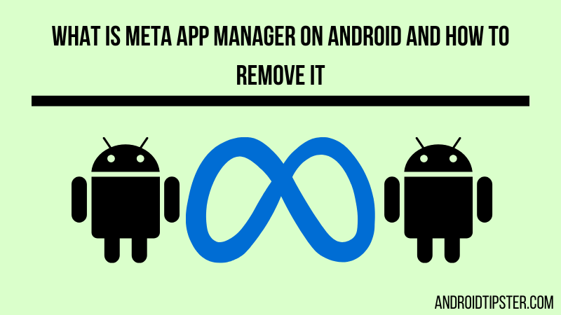 What is Meta App Manager on Android and How to Remove It